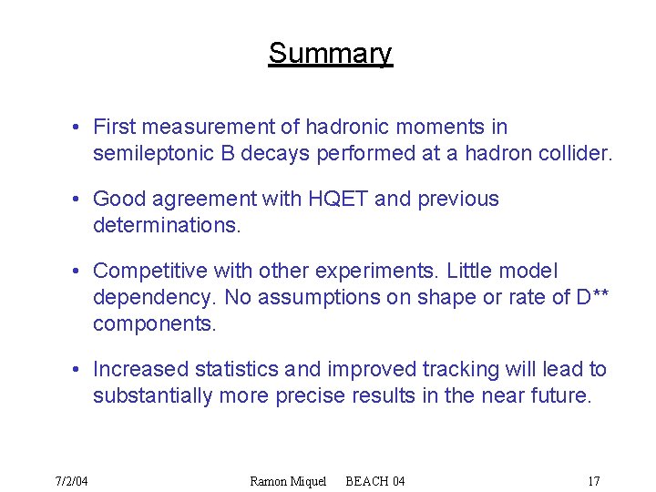 Summary • First measurement of hadronic moments in semileptonic B decays performed at a