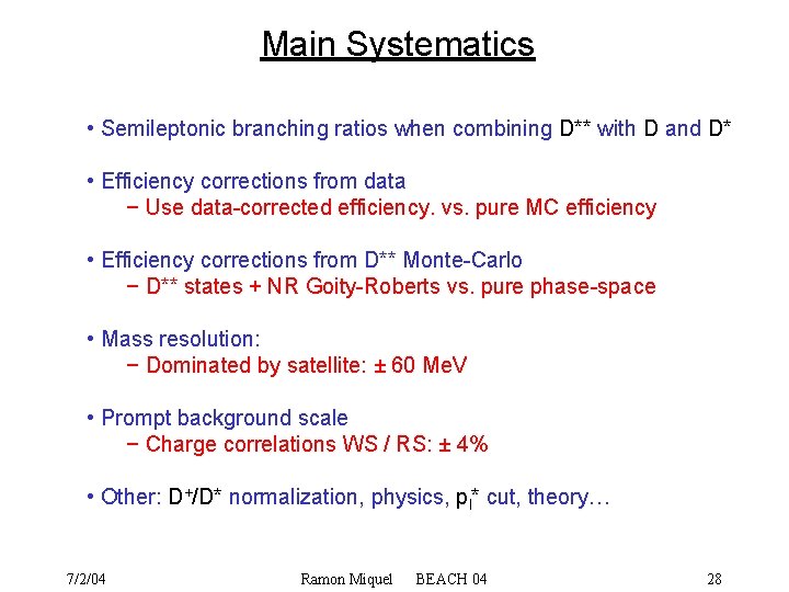 Main Systematics • Semileptonic branching ratios when combining D** with D and D* •
