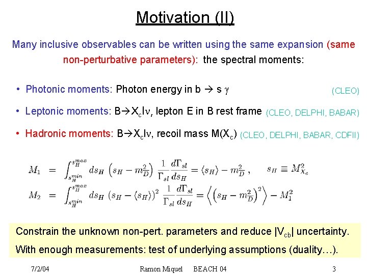 Motivation (II) Many inclusive observables can be written using the same expansion (same non-perturbative