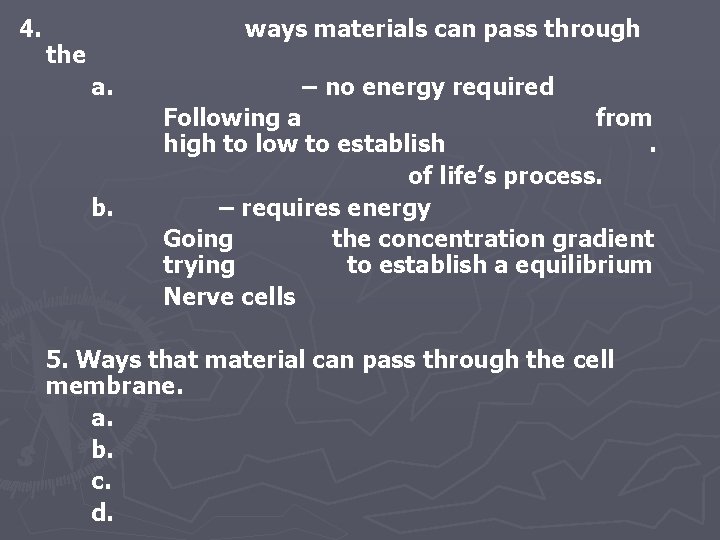 4. ways materials can pass through the a. b. – no energy required Following