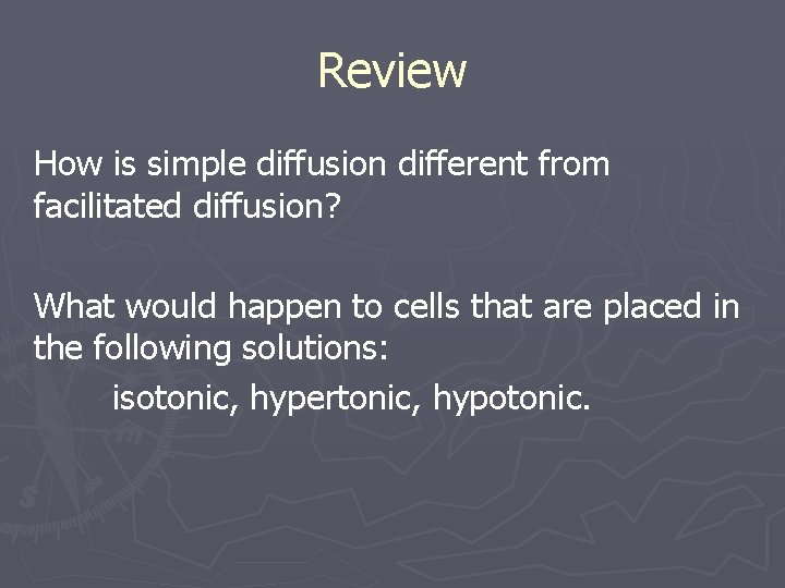 Review How is simple diffusion different from facilitated diffusion? What would happen to cells