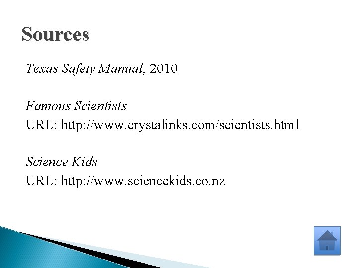 Sources Texas Safety Manual, 2010 Famous Scientists URL: http: //www. crystalinks. com/scientists. html Science