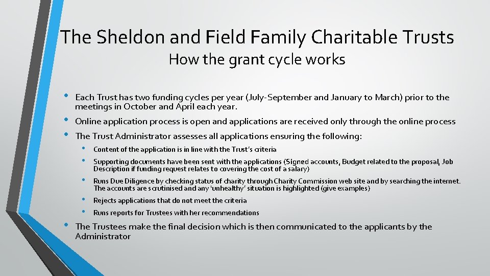 The Sheldon and Field Family Charitable Trusts How the grant cycle works • •