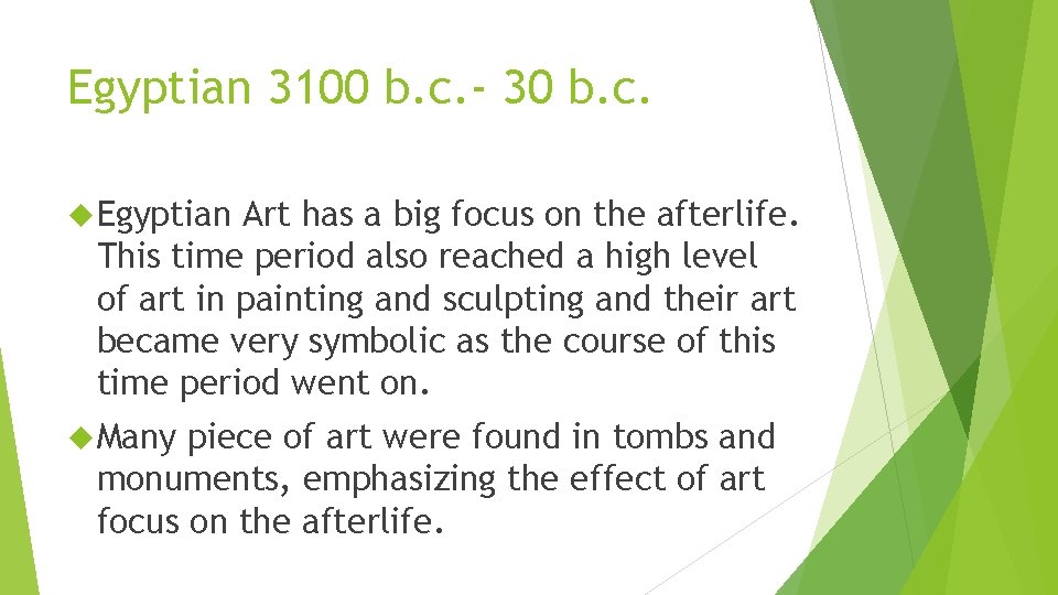 Egyptian 3100 b. c. - 30 b. c. Egyptian Art has a big focus