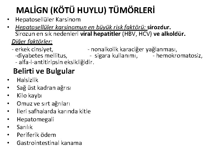 MALİGN (KÖTÜ HUYLU) TÜMÖRLERİ • Hepatosellüler Karsinom • Hepatosellüler karsinomun en büyük risk faktörü: