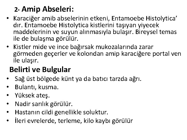 2 - Amip Abseleri: • Karaciğer amib abselerinin etkeni, Entamoebe Histolytica’ dır. Entamoebe Histolytica