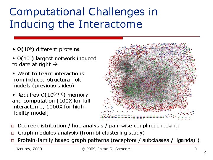 Computational Challenges in Inducing the Interactome • O(106) different proteins • O(104) largest network