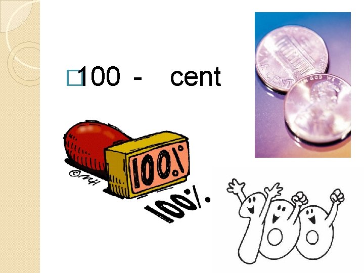 � 100 - cent 
