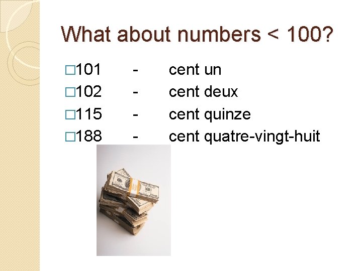 What about numbers < 100? � 101 � 102 � 115 � 188 -