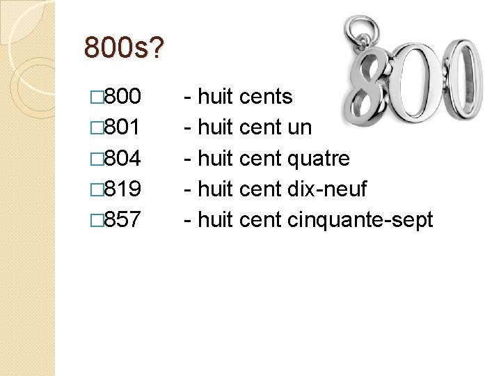 800 s? � 800 � 801 � 804 � 819 � 857 - huit