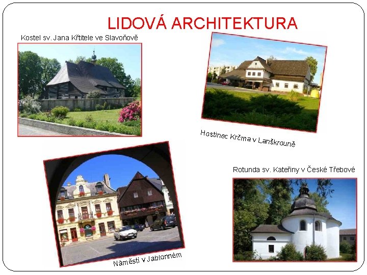 LIDOVÁ ARCHITEKTURA Kostel sv. Jana Křtitele ve Slavoňově Hostinec K rčma v La nškrouně