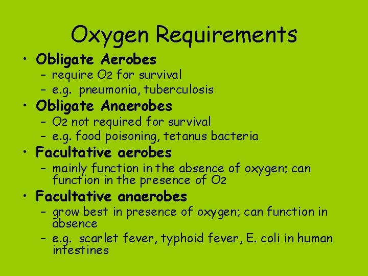 Oxygen Requirements • Obligate Aerobes – require O 2 for survival – e. g.