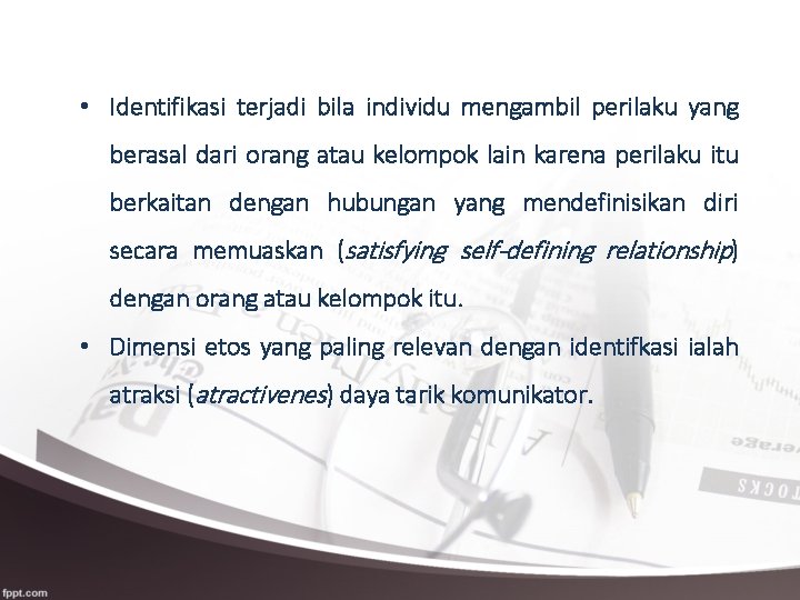  • Identifikasi terjadi bila individu mengambil perilaku yang berasal dari orang atau kelompok