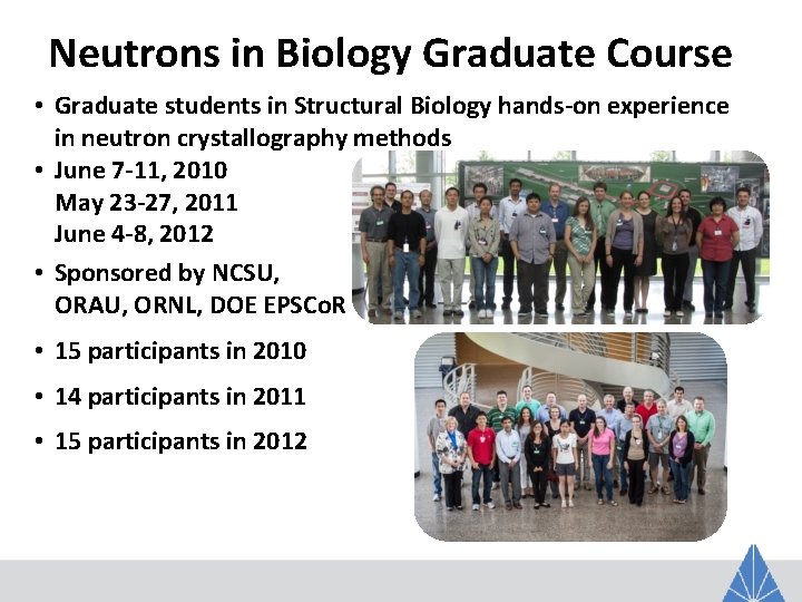Neutrons in Biology Graduate Course • Graduate students in Structural Biology hands-on experience in