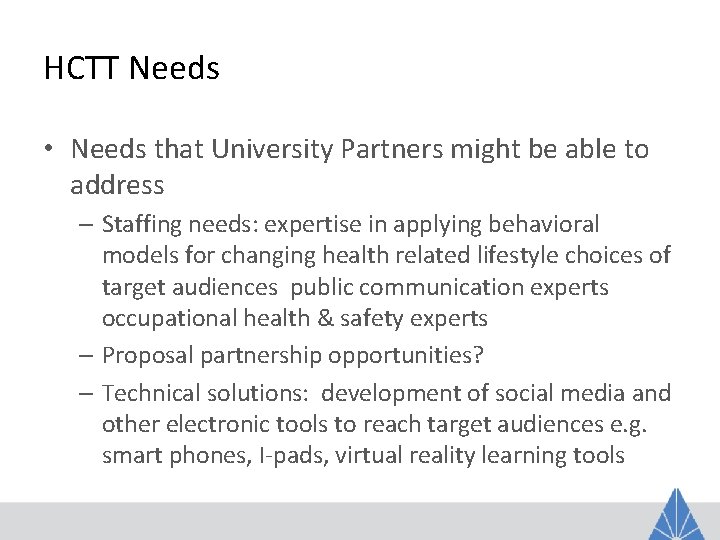 HCTT Needs • Needs that University Partners might be able to address – Staffing