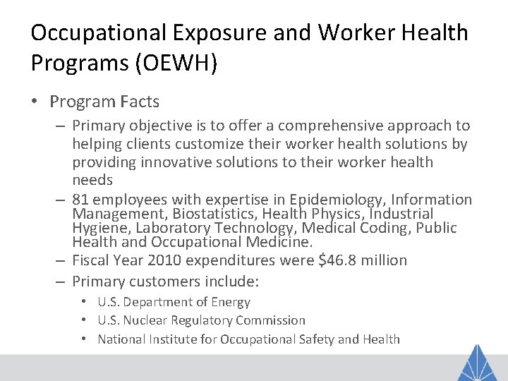 Occupational Exposure and Worker Health Programs (OEWH) • Program Facts – Primary objective is