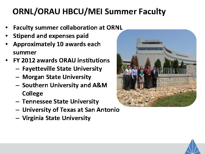 ORNL/ORAU HBCU/MEI Summer Faculty • Faculty summer collaboration at ORNL • Stipend and expenses