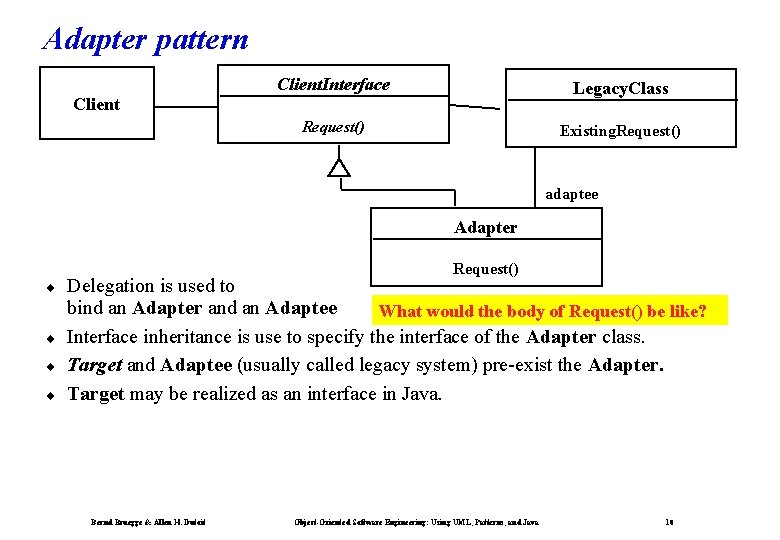 Adapter pattern Client. Interface Legacy. Class Request() Existing. Request() adaptee Adapter ¨ ¨ Request()