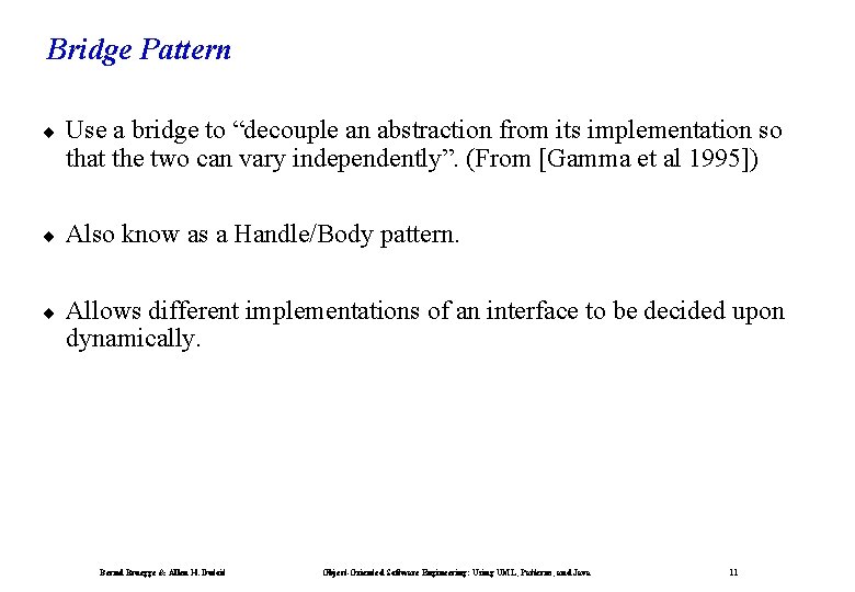 Bridge Pattern ¨ Use a bridge to “decouple an abstraction from its implementation so