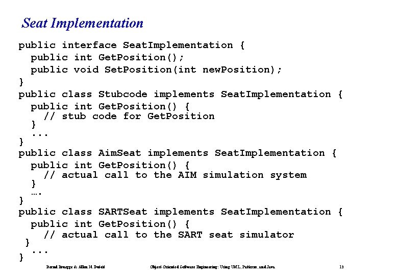 Seat Implementation public interface Seat. Implementation { public int Get. Position(); public void Set.