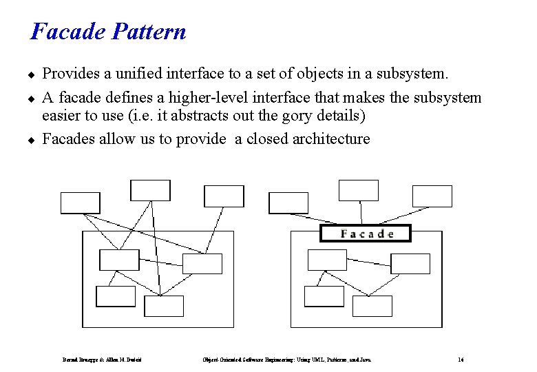 Facade Pattern ¨ ¨ ¨ Provides a unified interface to a set of objects