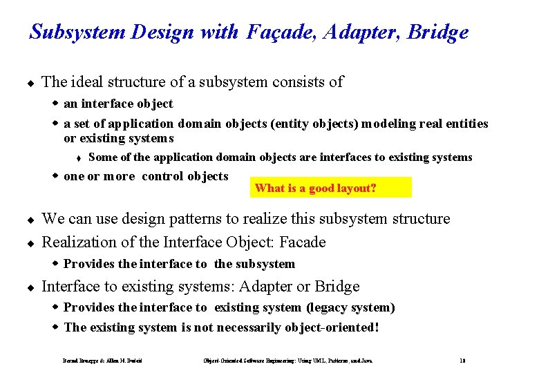 Subsystem Design with Façade, Adapter, Bridge ¨ The ideal structure of a subsystem consists