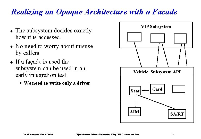 Realizing an Opaque Architecture with a Facade ¨ ¨ ¨ The subsystem decides exactly