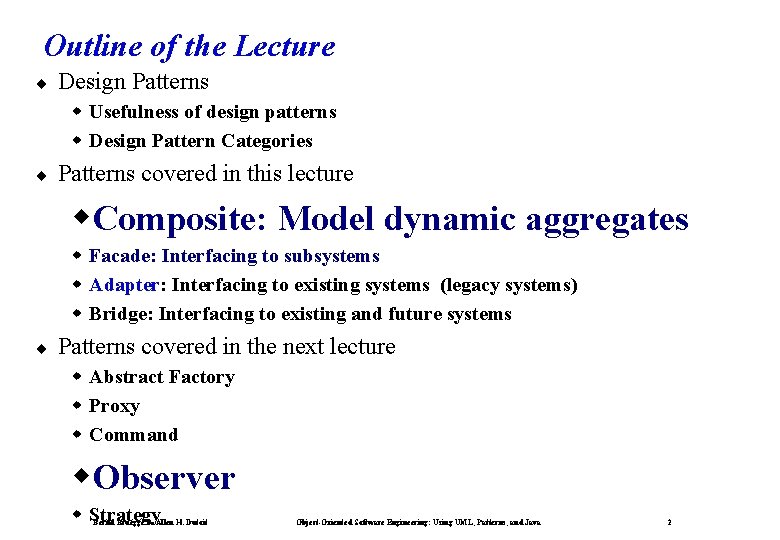 Outline of the Lecture ¨ Design Patterns w Usefulness of design patterns w Design
