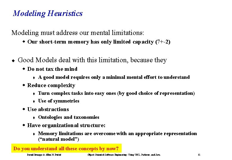 Modeling Heuristics Modeling must address our mental limitations: w Our short-term memory has only