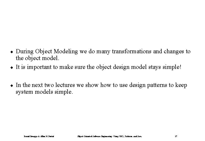 ¨ ¨ ¨ During Object Modeling we do many transformations and changes to the