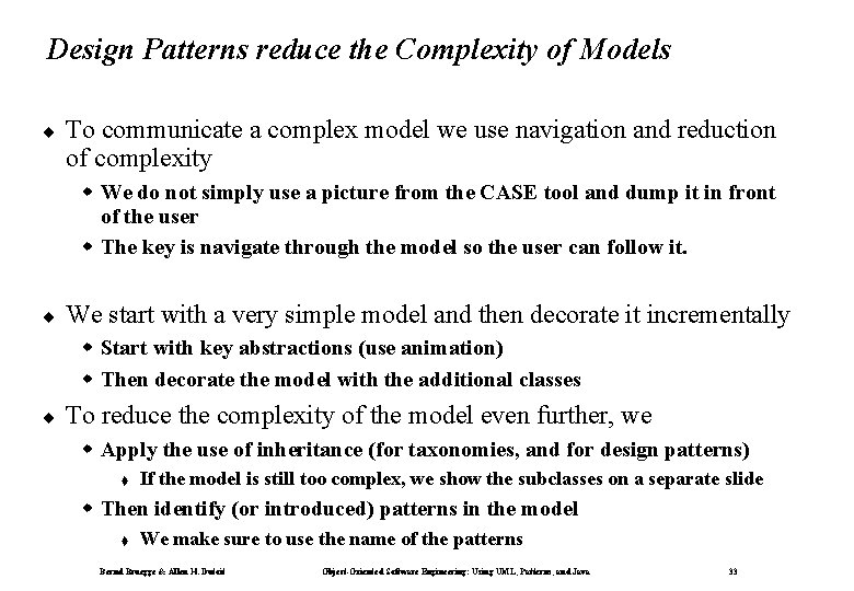 Design Patterns reduce the Complexity of Models ¨ To communicate a complex model we