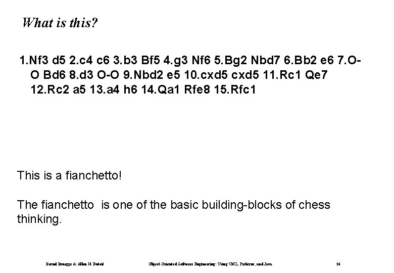 What is this? 1. Nf 3 d 5 2. c 4 c 6 3.