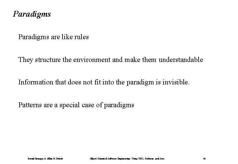 Paradigms ¨ Paradigms are like rules ¨ They structure the environment and make them