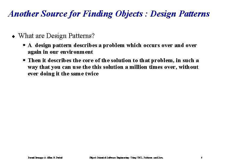 Another Source for Finding Objects : Design Patterns ¨ What are Design Patterns? w