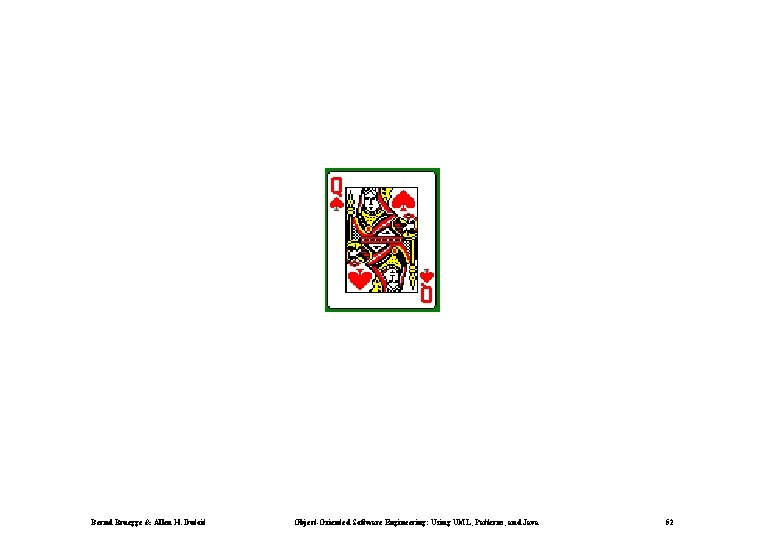 Bernd Bruegge & Allen H. Dutoit Object-Oriented Software Engineering: Using UML, Patterns, and Java