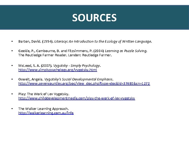 SOURCES • Barton, David. (1994). Literacy: An Introduction to the Ecology of Written Language.