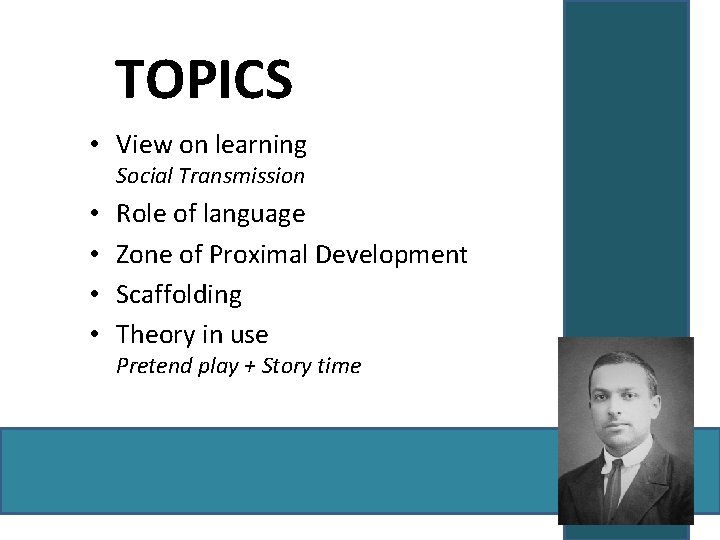 TOPICS • View on learning Social Transmission • • Role of language Zone of