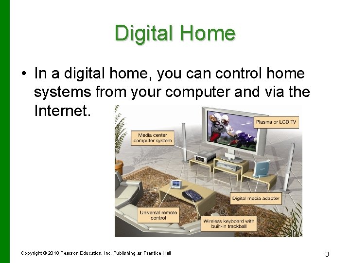 Digital Home • In a digital home, you can control home systems from your