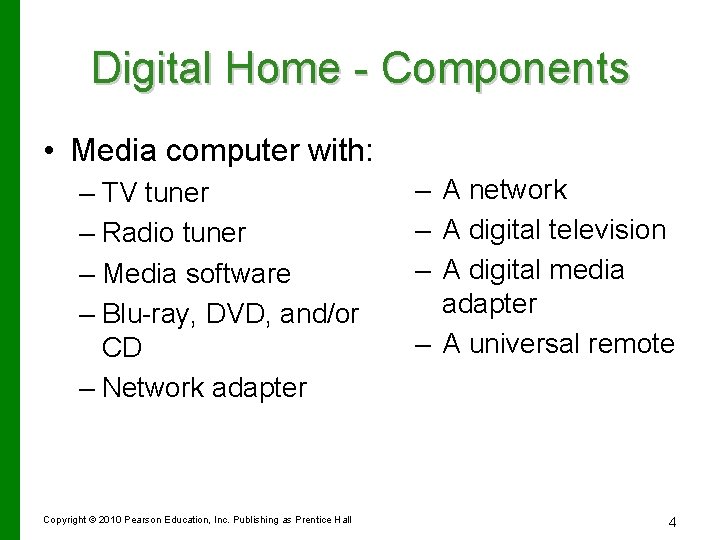 Digital Home - Components • Media computer with: – TV tuner – Radio tuner