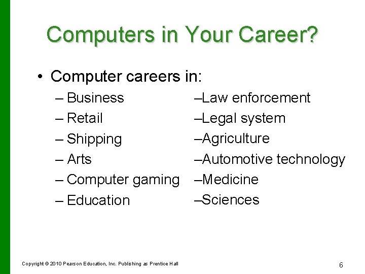 Computers in Your Career? • Computer careers in: – Business – Retail – Shipping