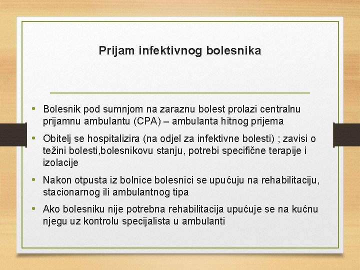 Prijam infektivnog bolesnika • Bolesnik pod sumnjom na zaraznu bolest prolazi centralnu prijamnu ambulantu