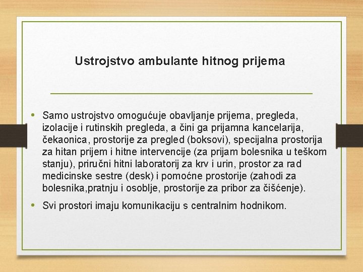 Ustrojstvo ambulante hitnog prijema • Samo ustrojstvo omogućuje obavljanje prijema, pregleda, izolacije i rutinskih