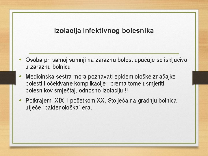 Izolacija infektivnog bolesnika • Osoba pri samoj sumnji na zaraznu bolest upućuje se isključivo