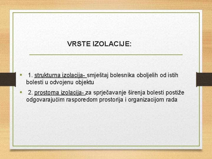 VRSTE IZOLACIJE: • 1. strukturna izolacija- smještaj bolesnika oboljelih od istih bolesti u odvojenu