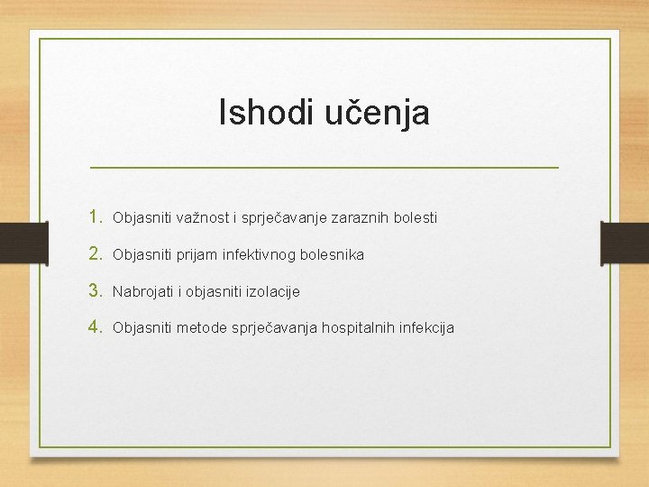 Ishodi učenja 1. Objasniti važnost i sprječavanje zaraznih bolesti 2. Objasniti prijam infektivnog bolesnika