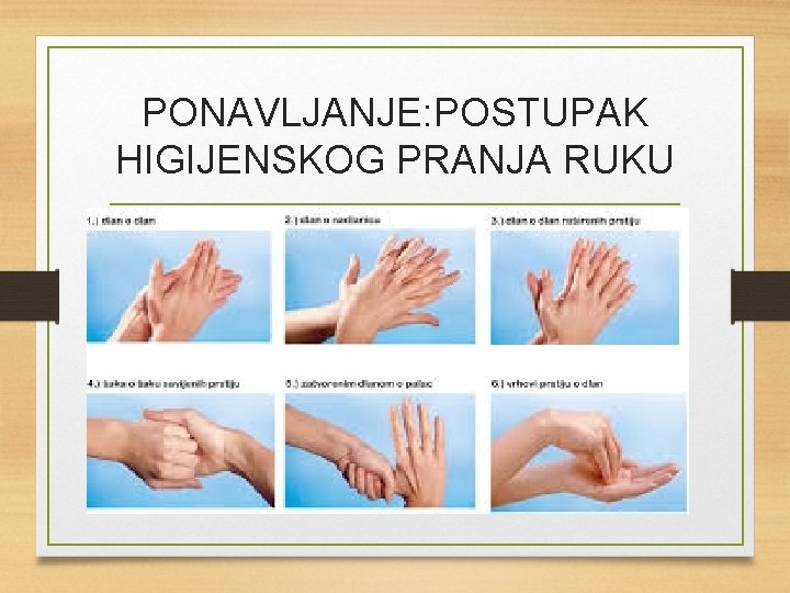 PONAVLJANJE: POSTUPAK HIGIJENSKOG PRANJA RUKU 