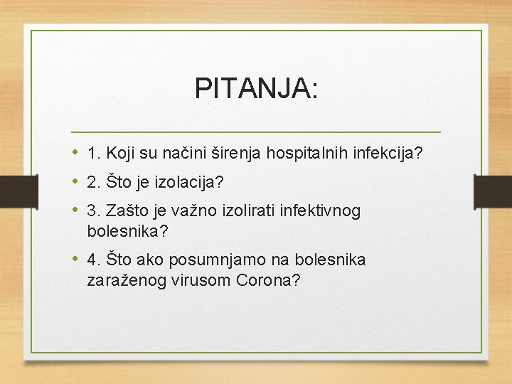 PITANJA: • 1. Koji su načini širenja hospitalnih infekcija? • 2. Što je izolacija?