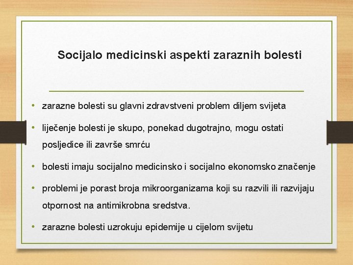 Socijalo medicinski aspekti zaraznih bolesti • zarazne bolesti su glavni zdravstveni problem diljem svijeta