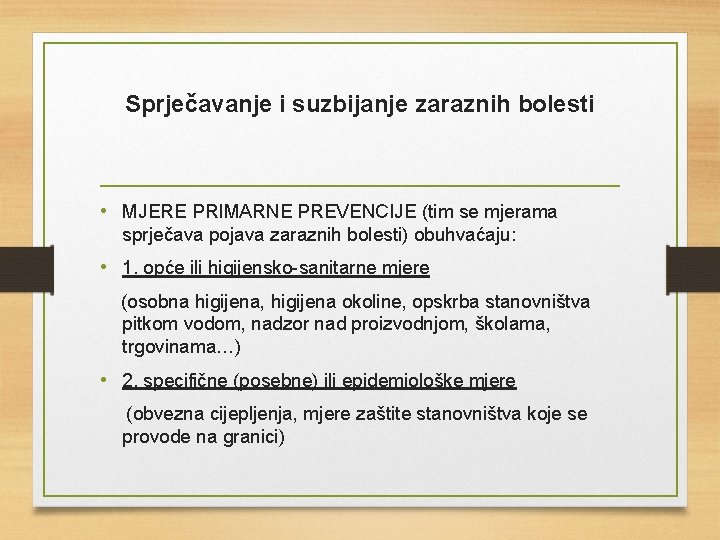 Sprječavanje i suzbijanje zaraznih bolesti • MJERE PRIMARNE PREVENCIJE (tim se mjerama sprječava pojava