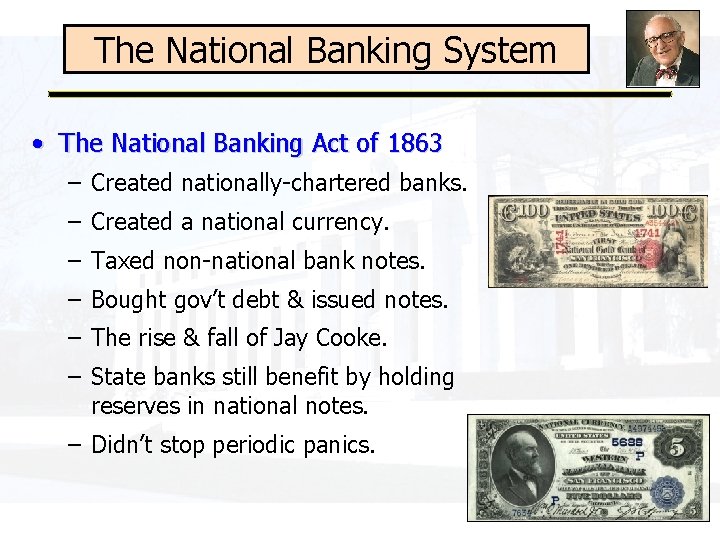 The National Banking System • The National Banking Act of 1863 – Created nationally-chartered
